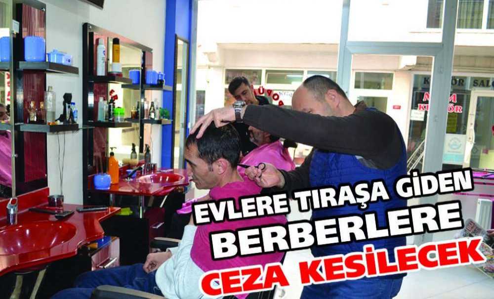 Evlere Tıraşa Giden Berberlere Ceza Kesilecek