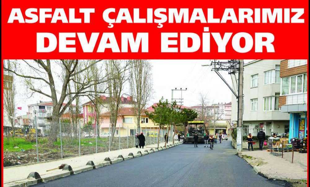 Asfalt Çalışmalarımız Devam Ediyor