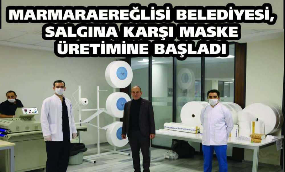 Marmaraereğlisi Belediyesi, Salgına Karşı Maske Üretimine Başladı
