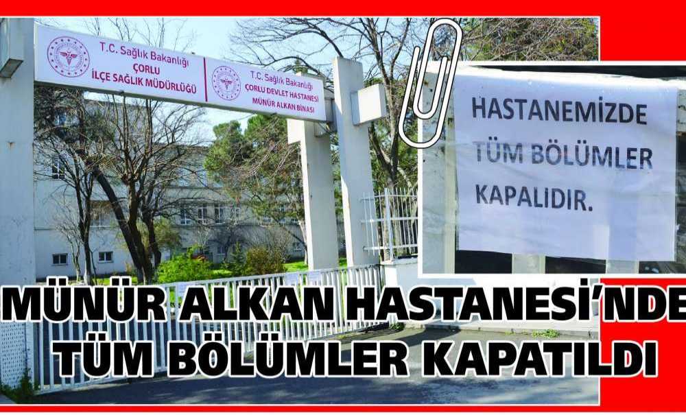 Münür Alkan Hastanesi'nde Tüm Bölümler Kapatıldı