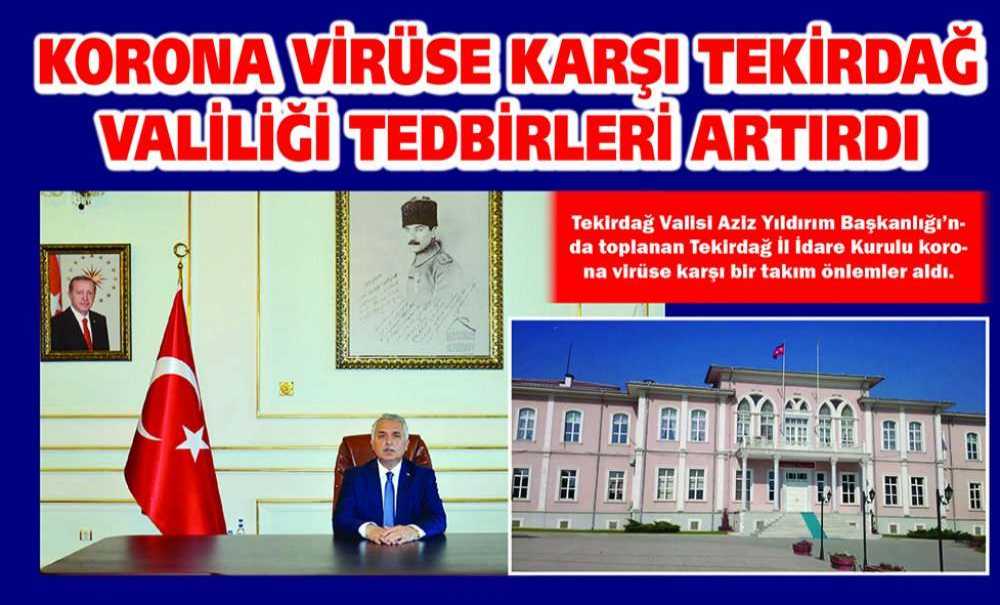 Korona Virüse Karşı Tekirdağ Valiliği Tedbirleri Artırdı