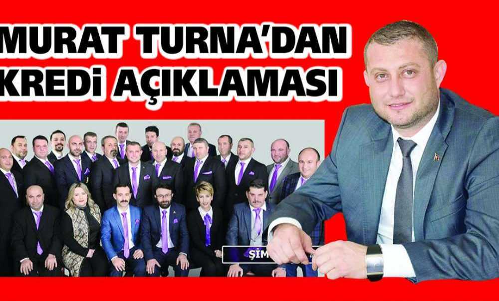 Murat Turna'dan Kredi Açıklaması