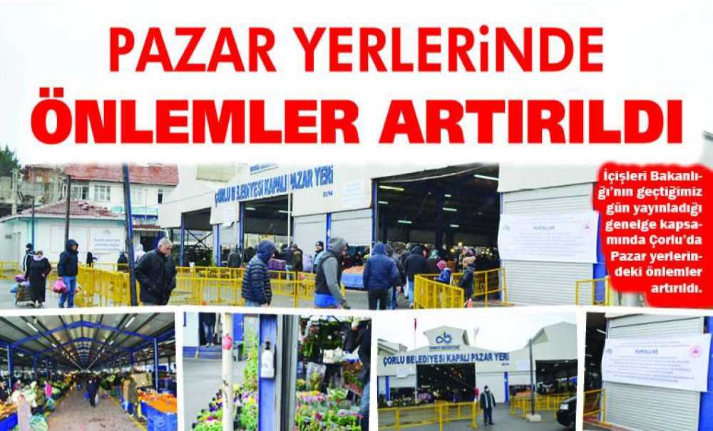 Pazar Yerlerinde Önlemler Artırıldı