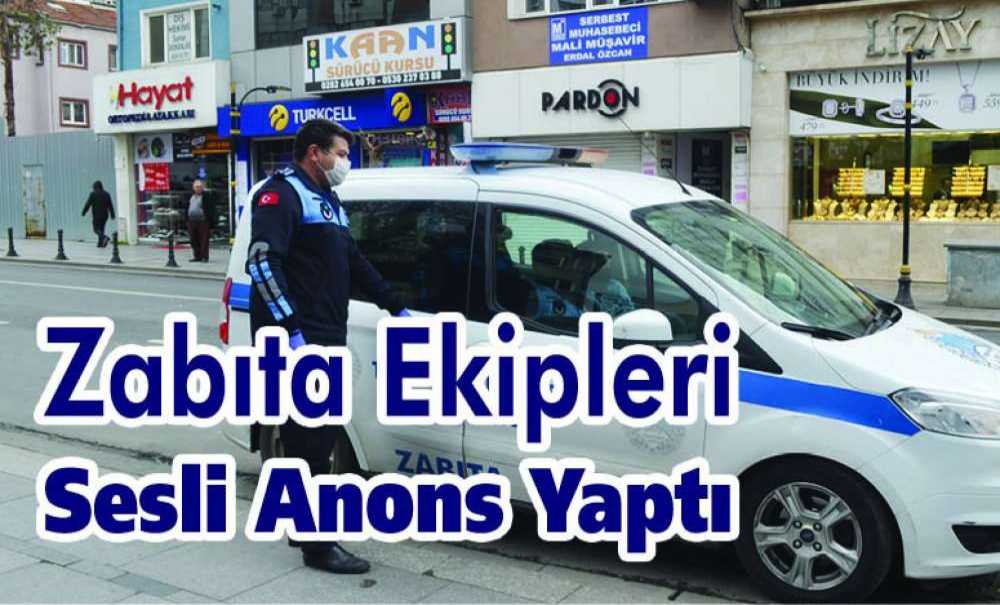 Zabıta Ekipleri Sesli Anons Yaptı