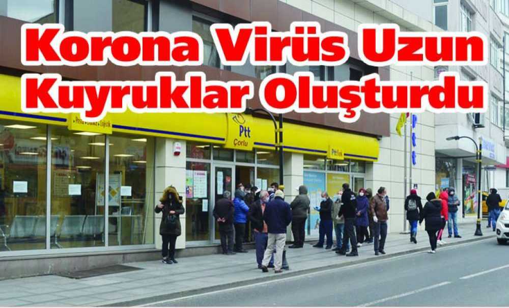 Korona Virüs Uzun Kuyruklar Oluşturdu