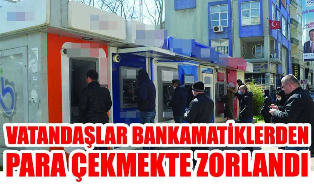 Vatandaşlar Bankamatiklerden Para Çekmekte Zorlandı