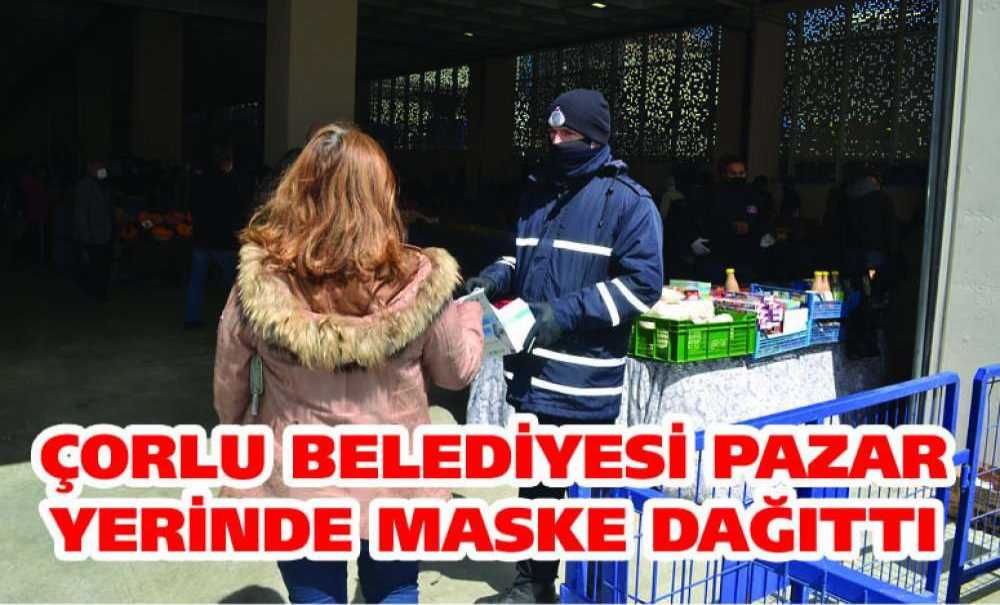 Çorlu Belediyesi Pazar Yerinde Maske Dağıttı