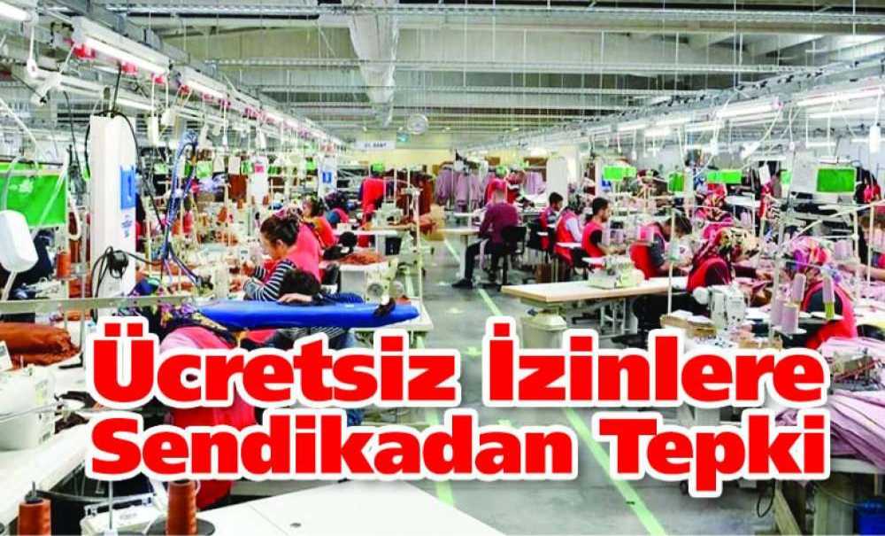Ücretsiz İzinlere Sendikadan Tepki