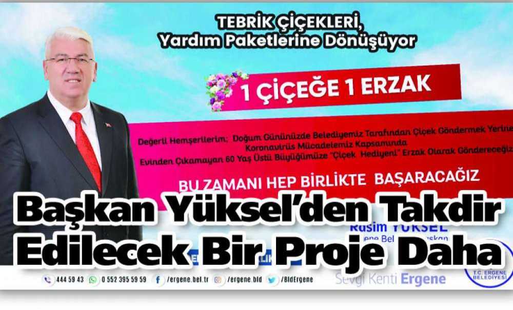 Başkan Yüksel'den Takdir Edilecek Bir Proje Daha