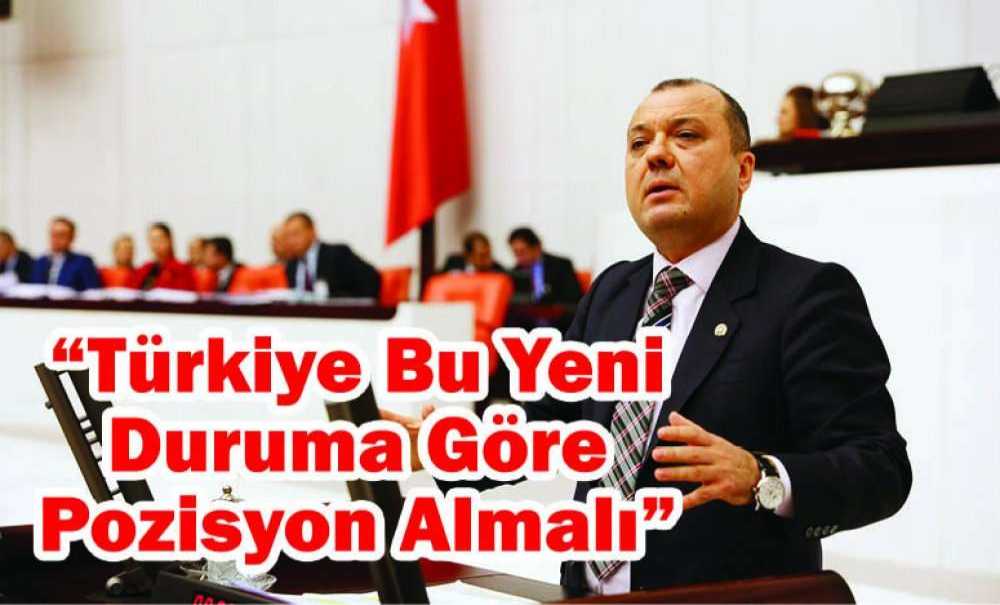 “Türkiye Bu Yeni Duruma Göre Pozisyon Almalı”
