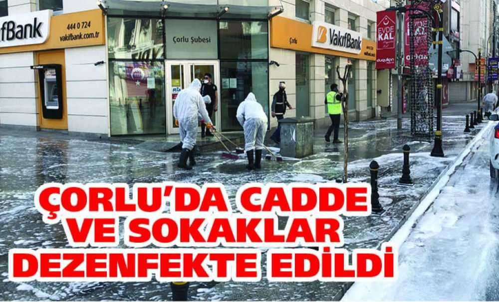 Çorlu'da Cadde Ve Sokaklar Dezenfekte Edildi