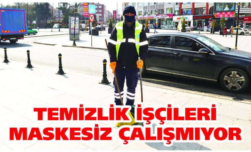 Temizlik İşçileri Maskesiz Çalışmıyor