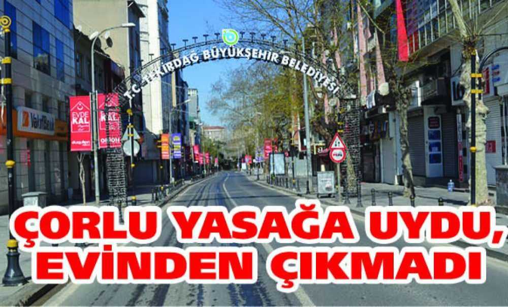 Çorlu Yasağa Uydu, Evinden Çıkmadı