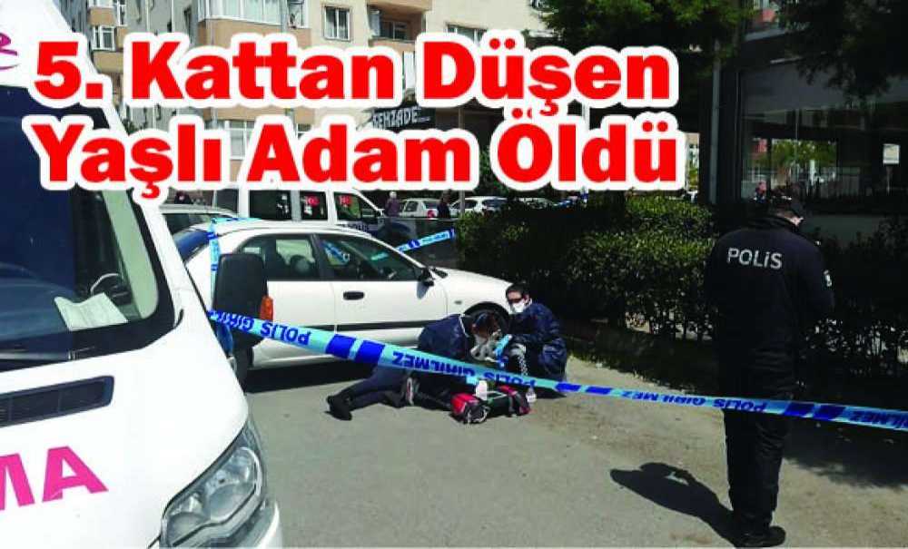 5. Kattan Düşen Yaşlı Adam Öldü