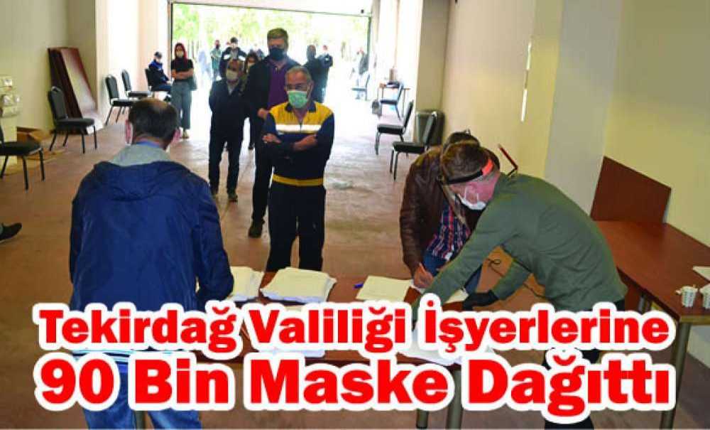 Tekirdağ Valililiği İşyerlerine 90 Bin Maske Dağıttı
