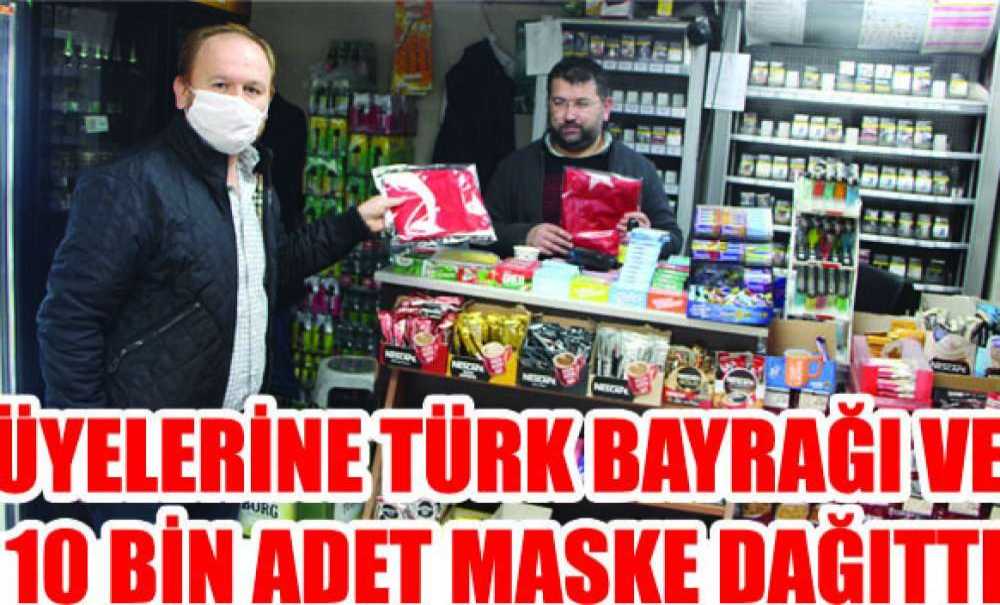 Üyelerine Türk Bayrağı Ve 10 Bin Adet Maske Dağıttı