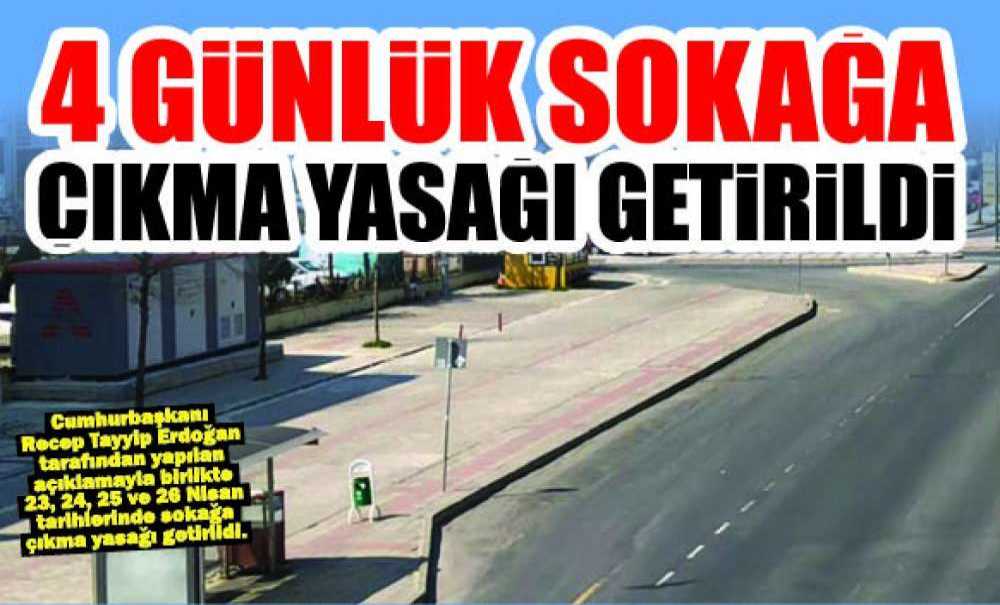 4 Günlük Sokağa Çıkma Yasağı Getirildi