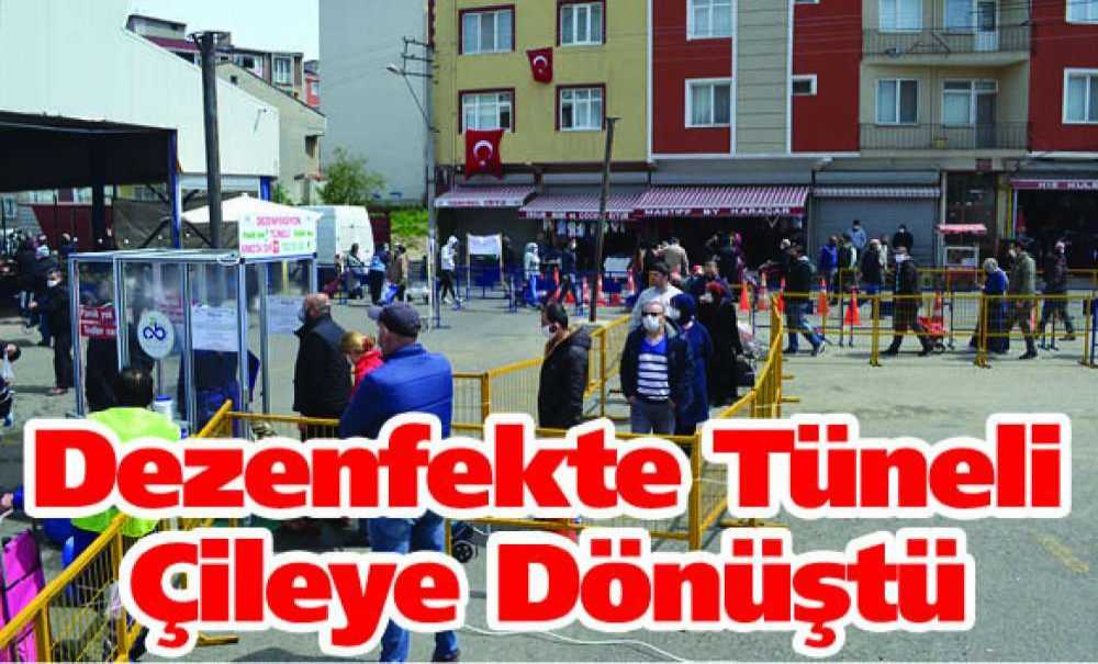 Dezenfekte Tüneli Çileye Dönüştü