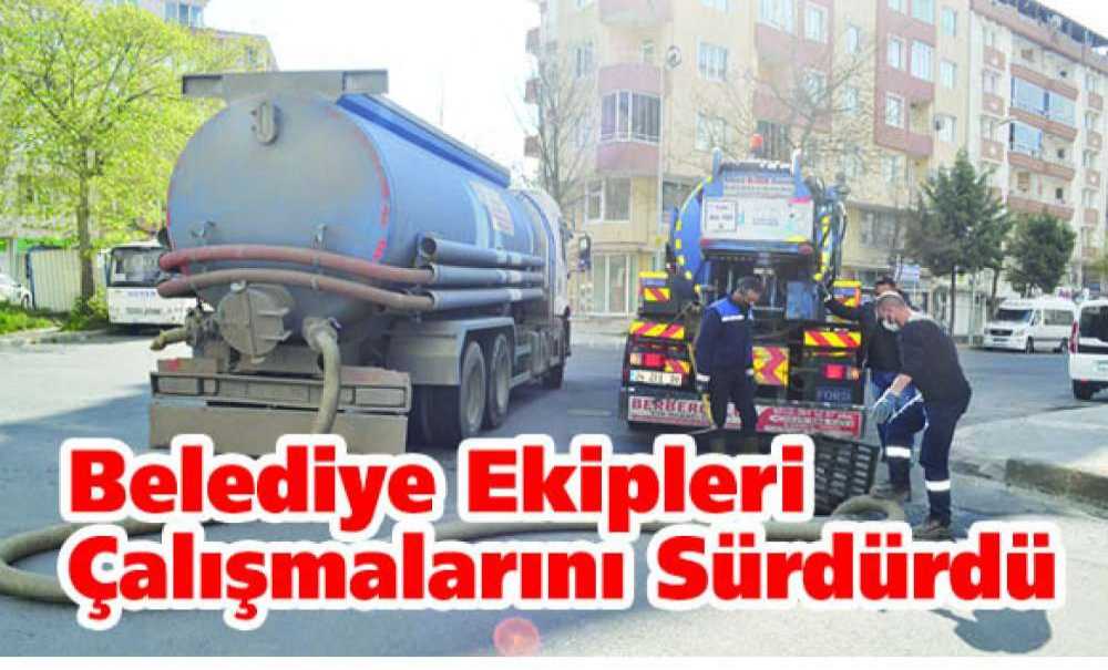 Belediye Ekipleri Çalışmalarını Sürdürdü