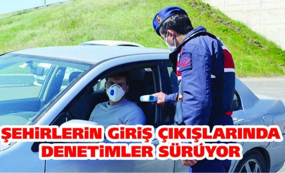 Şehirlerin Giriş Çıkışlarında Denetimler Sürüyor