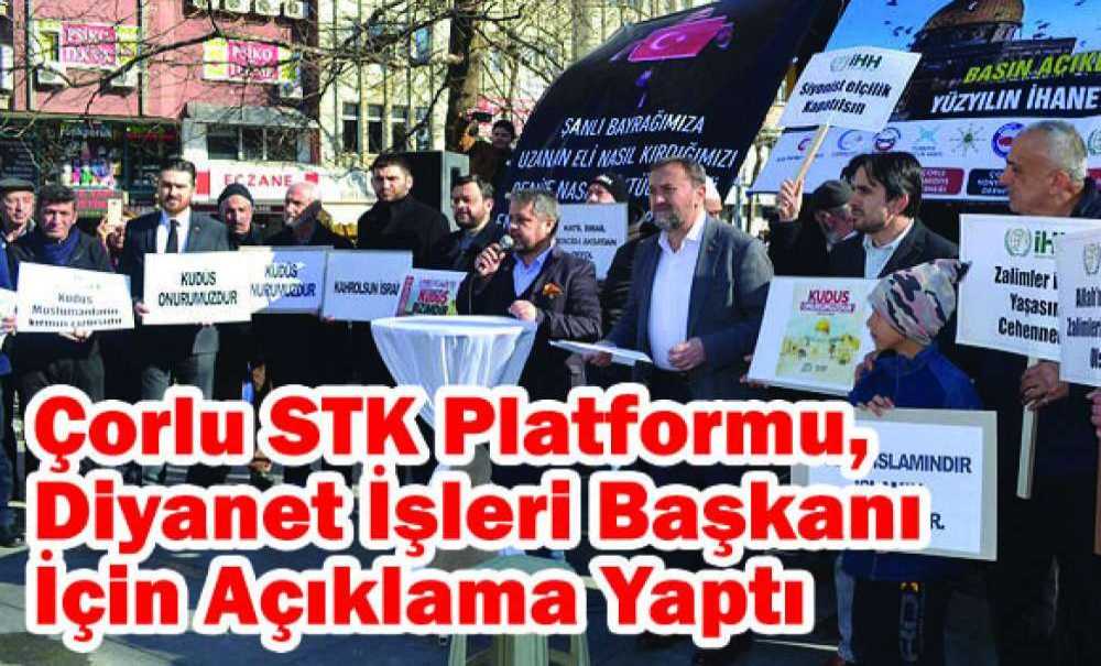 Çorlu Stk Platformu, Diyanet İşleri Başkanı İçin Açıklama Yaptı