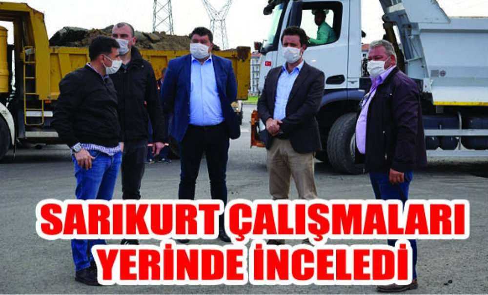Sarıkurt Çalışmaları Yerinde İnceledi