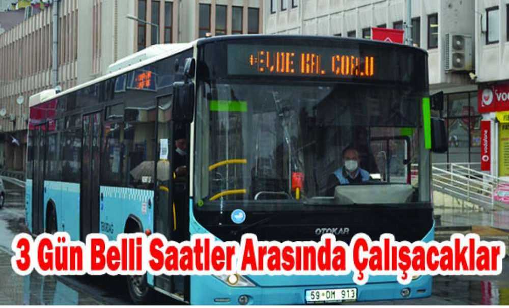 Otobüsler 3 Gün Belli Saatler Arasında Çalışacak