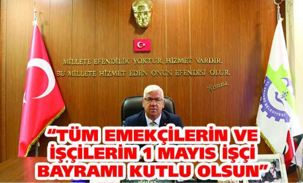 “Tüm Emekçilerin Ve İşçilerin 1 Mayıs İşçi Bayramı Kutlu Olsun”
