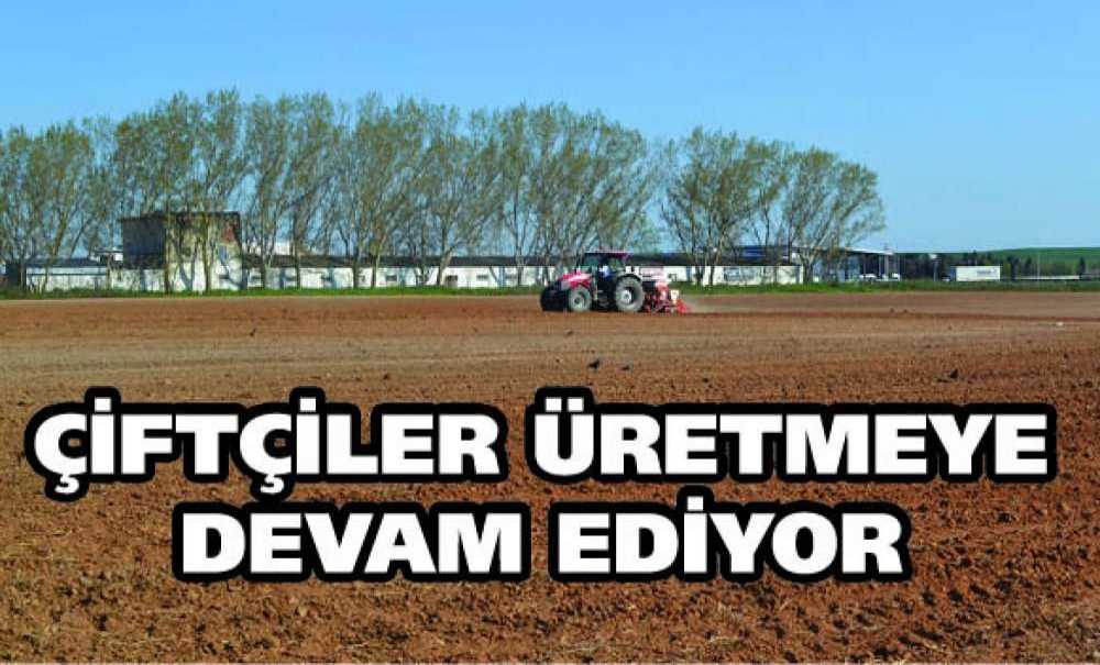 Çiftçiler Üretmeye Devam Ediyor