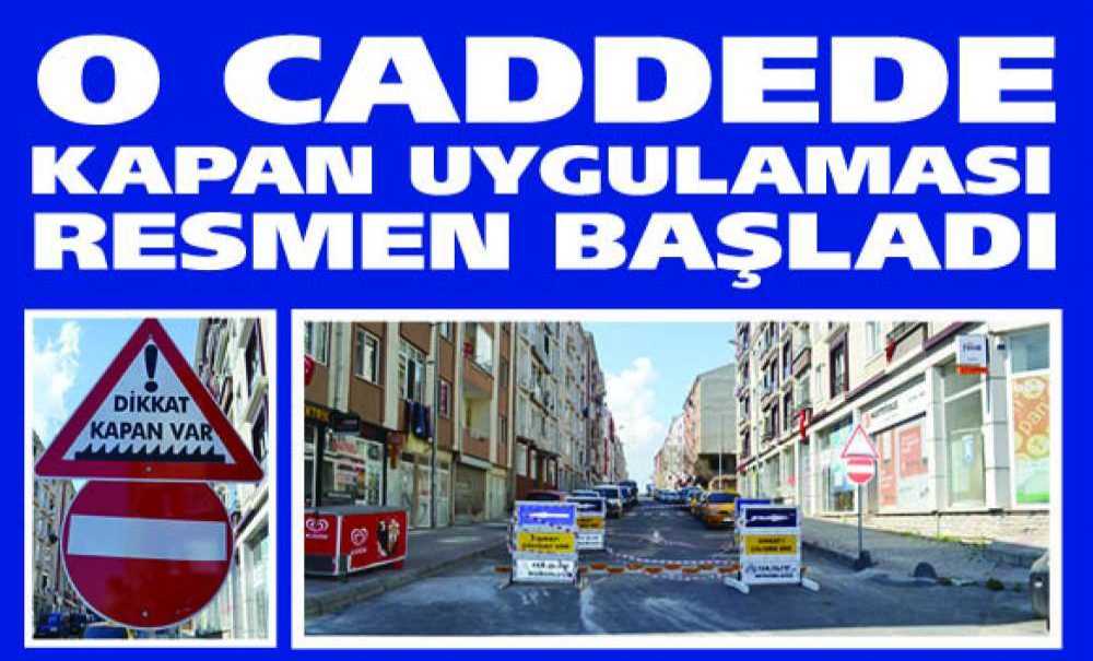 O Caddede Kapan Uygulaması Resmen Başladı