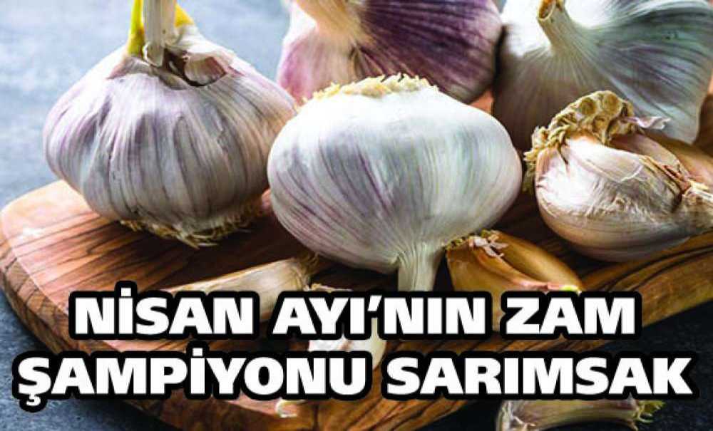 Nisan Ayı'nın Zam Şampiyonu Sarımsak Oldu