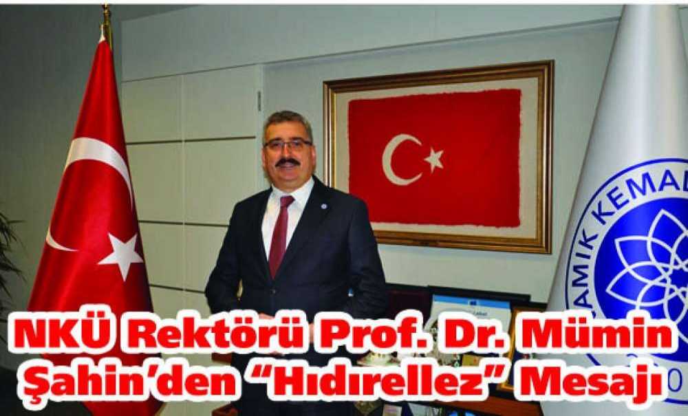 Nkü Rektörü Prof. Dr. Mümin Şahin'den “Hıdırellez” Mesajı