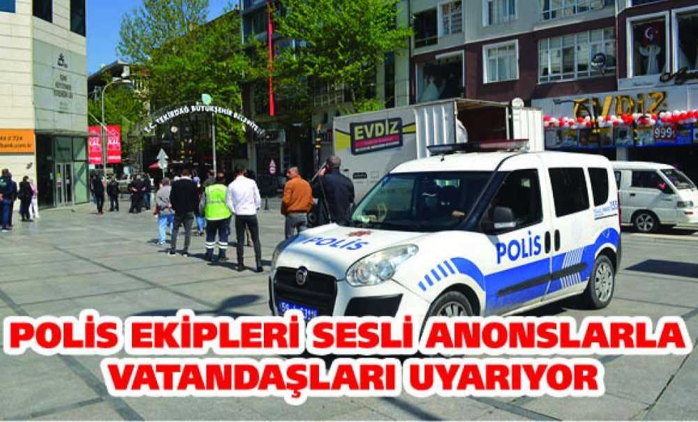 Polis Ekipleri Sesli Anonslarla Vatandaşları Uyarıyor