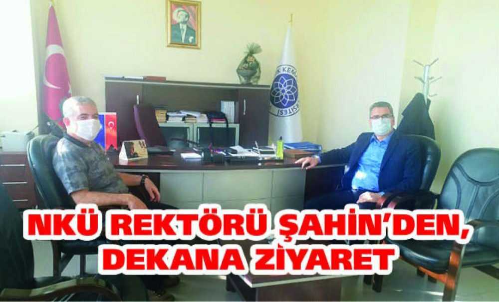 Nkü Rektörü Şahin'den, Dekana Ziyaret