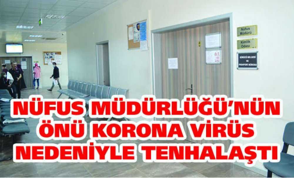 Nüfus Müdürlüğü'nün Önü Korona Virüs Nedeniyle Tenhalaştı