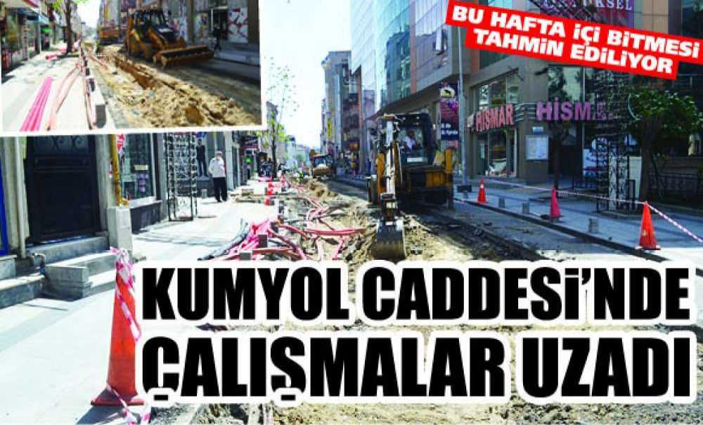 Kumyol Caddesi'nde Çalışmalar Uzadı