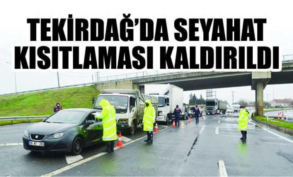 Tekirdağ'da Seyahat Kısıtlaması Kaldırıldı