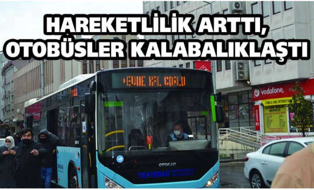 Hareketlilik Arttı, Otobüsler Kalabalıklaştı