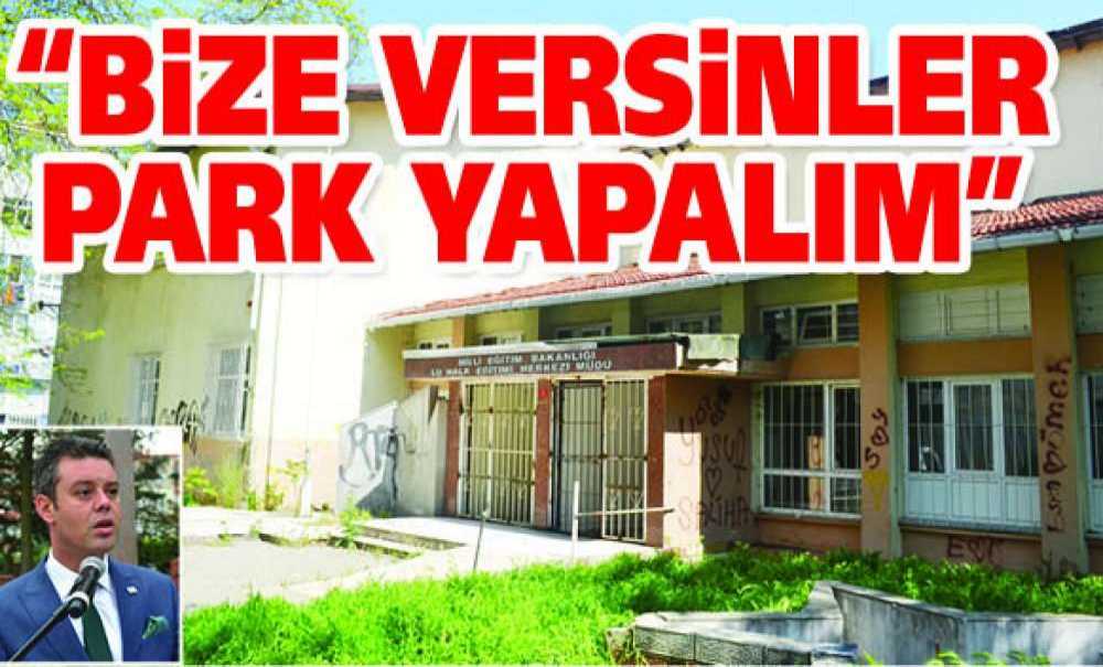 “Bize Versinler Park Yapalım”