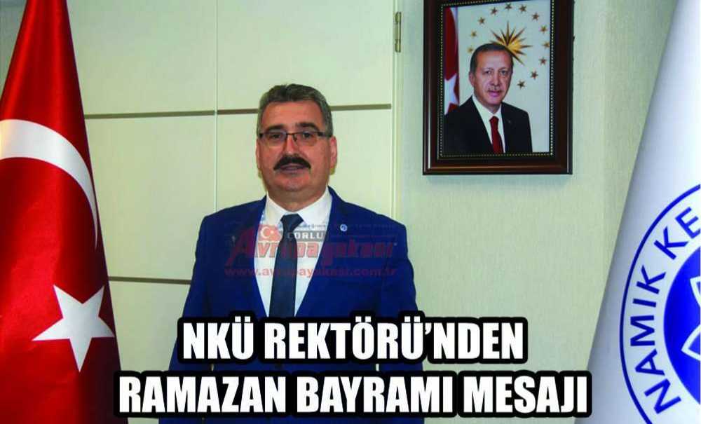 Nkü Rektörü'nden Ramazan Bayramı Mesajı