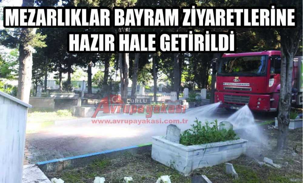 Mezarlıklar Bayram Ziyaretlerine Hazır Hale Getirildi