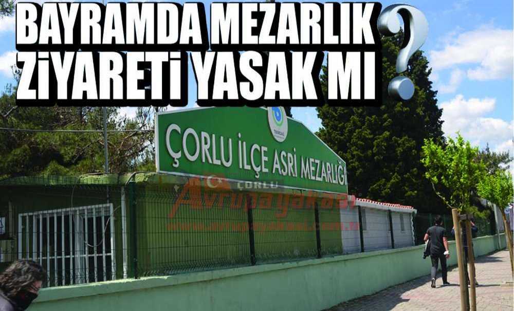 Bayramda Mezarlık Ziyareti Yasak Mı?