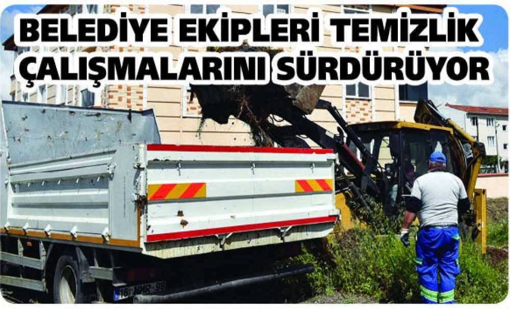 Belediye Ekipleri Temizlik Çalışmalarını Sürdürüyor