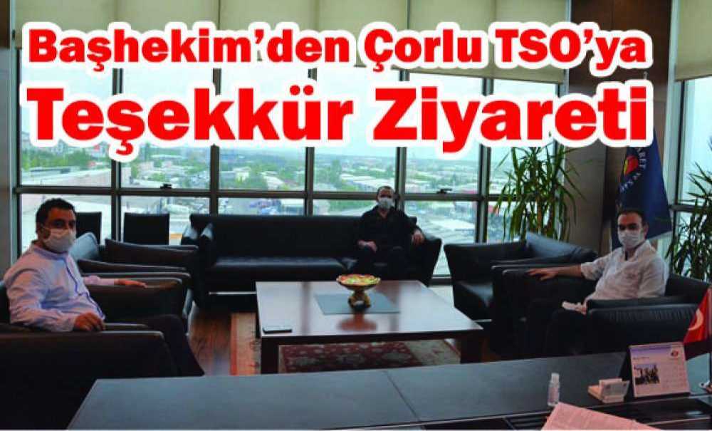 Başhekim'den Çorlu Tso'ya Teşekkür Ziyareti
