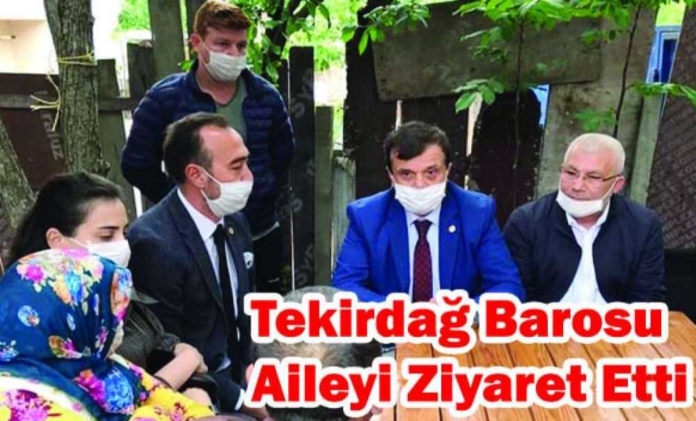 Tekirdağ Barosu Aileyi Ziyaret Etti