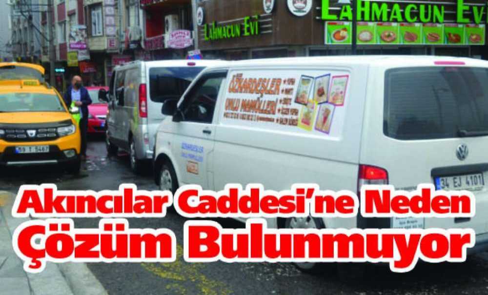 Akıncılar Caddesi'ne Neden Çözüm Bulunmuyor
