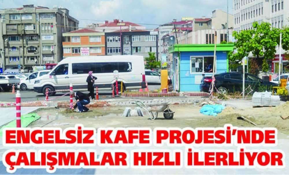Engelsiz Kafe Projesi'nde Çalışmalar Hızlı İlerliyor