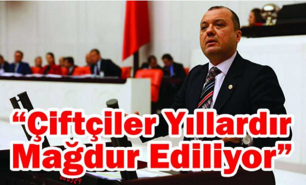 “Çiftçiler Yıllardır Mağdur Ediliyor”