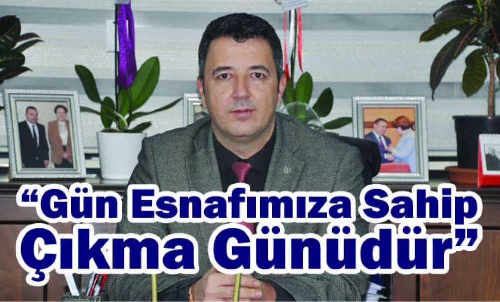 “Gün Esnafımıza Sahip Çıkma Günüdür”