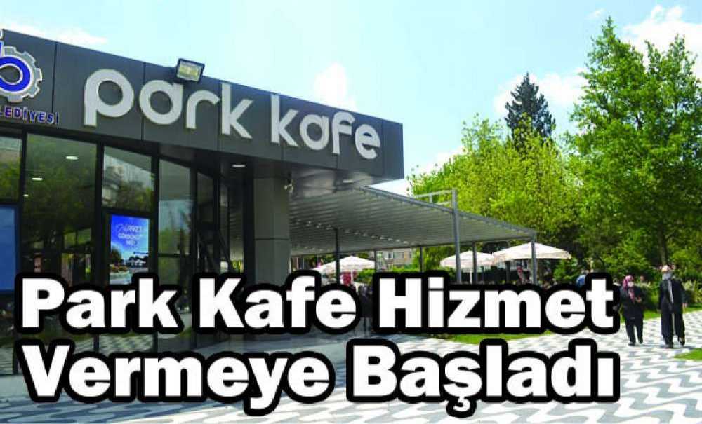 Park Kafe Hizmet Vermeye Başladı